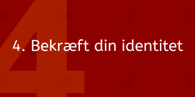 4. Bekræft din identitet